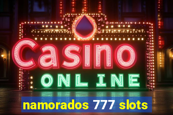 namorados 777 slots